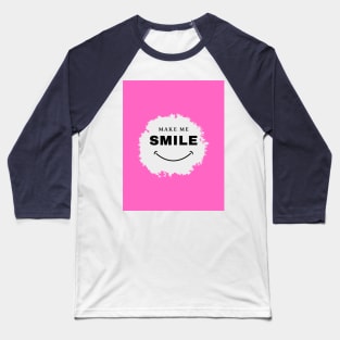 Make me smile Baseball T-Shirt